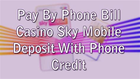 pay by phone bill casino sky mobile|Pay by Mobile Casinos 2024 ️ UK Sites That Accept Pay by .